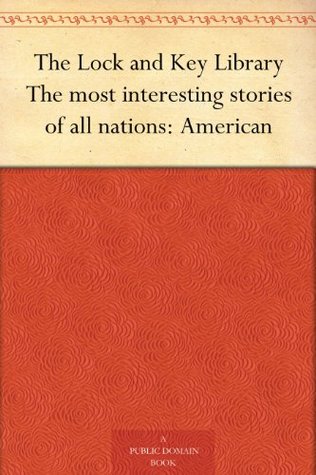 The Lock and Key Library The most interesting stories of all nations: American (Kindle Edition)