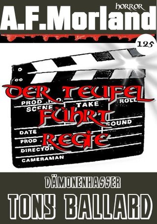 Der Teufel führt Regie (Dämonenhasser Tony Ballard #125)