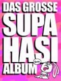 Das große Supa-Hasi Sonntag-Nachmittags-Album für die ganze Familie