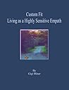 The Highly Sensitive Empath II: Custom Fit - Living as a Highly Sensitive Empath