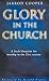 Glory in the Church: A Fres...