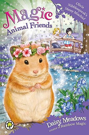 Olivia Nibblesqueak's Messy Mischief (Magic Animal Friends #9)