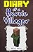 MINECRAFT: Diary of a Heroic Villager: An Unofficial Minecraft Book (Minecraft, Minecraft Secrets, Minecraft Books For Kids, Minecraft Comics, Minecraft Xbox, Minecraft Books, Minecraft Stories)