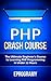 PHP: Crash Course - The Ult...