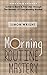 Morning Routine Mastery: Achieve More In Your Day Through The Mastery Of Your Morning Routine (Routine, Mastery, Achieve Goals, Test Prep, CPA Exam, Pursuit Happiness, Setting Goals)