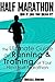 Half Marathon: Run It Like You Mean It: The Ultimate Guide On Running & Training For Your Next Half-Marathon