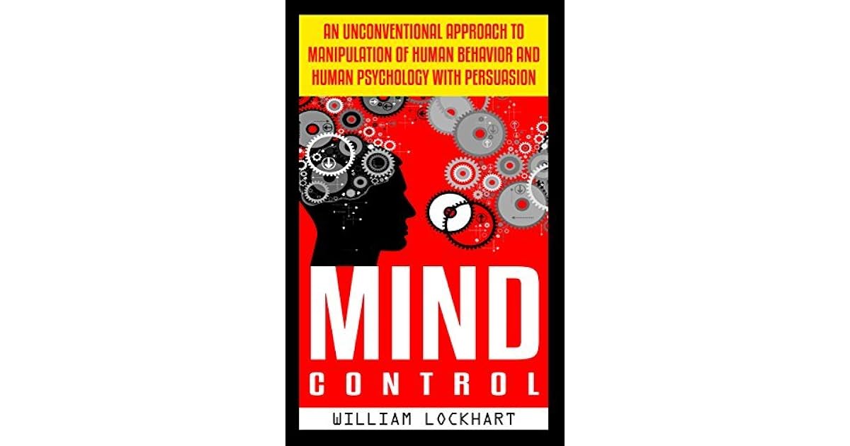 Mind Control An Unconventional Approach to Manipulation of Human