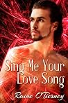 Sing Me Your Love Song by Raine O'Tierney