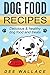 Dog Food Recipes: Delicious...