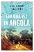 Era uma vez em Angola by Guilherme Valadão