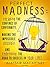 Perfect Madness: Escaping The Confines Of Conformity, Making The Impossible Possible And Redefining The Road To Success In Your Life!