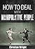 How To Deal With Manipulative People by Christian Wright