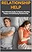 RELATIONSHIP HELP: The Ultimate Guide To Build a Healthy, Happy and Satisfying Relationship