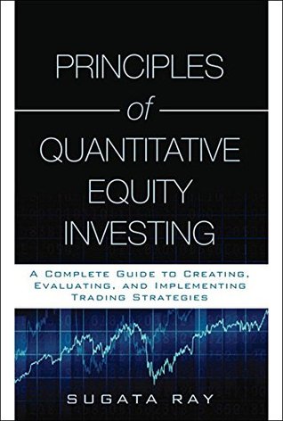 Principles of Quantitative Equity Investing: A Complete Guide to Creating, Evaluating, and Implementing Trading Strategies (Kindle Edition)