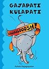 Gajapati Kulapati Kalabalooosh! by Ashok Rajagopalan