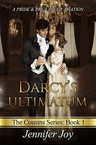 Darcy's Ultimatum: A Pride & Prejudice Variation (The Darcy Cousins Book 1)