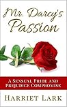 Mr. Darcy's Passion by Harriet Lark