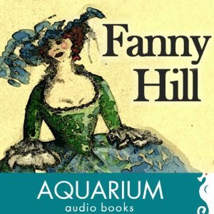 Fanny Hill, or Memoirs of a Woman of Pleasure
