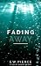 Fading Away