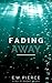 Fading Away