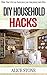 DIY Household hacks by Alice Stone