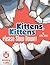 Kittens, kittens please Slow Down!: (A Rhyming Rumpus Bedtime Tail)