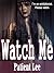 Watch Me
