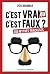 C'est vrai ou c'est faux ? ...