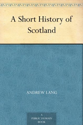 A Short History of Scotland (Kindle Edition)