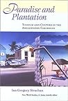 Paradise and Plantation: Tourism and Culture in the Anglophone Caribbean (New World Studies)