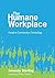 The Humane Workplace: Peopl...