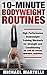 10 Minute Bodyweight Routines: High Performance Bodyweight Training Workouts for Strength and Conditioning (No Gym. No Special Equipment Required.)