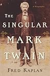 The Singular Mark Twain: A Biography