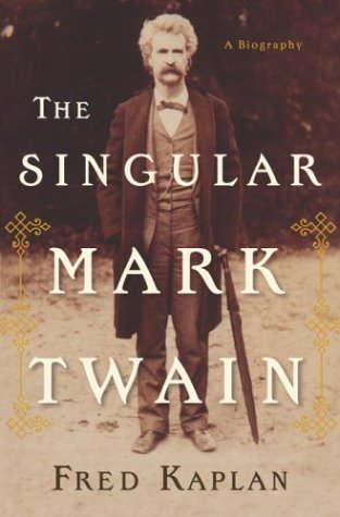 The Singular Mark Twain: A Biography (Hardcover)