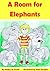 A Room for Elephants