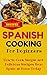 Spanish Cooking: Spanish Food Recipes for Beginners - Mediterranean Food for Starters (Spanish Cooking Recipes for Dummies - Spanish Food for Beginners Book 1)