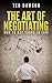 THE ART OF NEGOTIATING: HOW TO GET YOURS IN LIFE