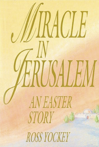 Miracle in Jerusalem: An Easter Story