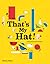 That's My Hat! by Anouck Boisrobert That's My Hat! by Anouck Boisrobert