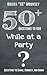 50+ Questions to Ask While at a Party: Start and Carry on Great Conversations