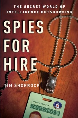 Spies for Hire: The Secret World of Intelligence Outsourcing (Hardcover)