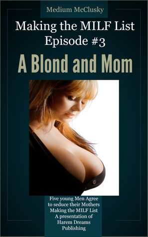 Making the MILF LIst-Episode 3: A Blond and Mom