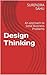 Design Thinking- An approach to solve business problems: An approach to Solve Business Problems