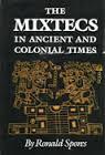 The Mixtecs in Ancient and Colonial Times (Civilization of the American Indian Series)