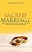 Marriage Counseling: 6 Simple Steps To Put The Love And Intimacy Back Into Your Marriage (Sacred marriage, marriage books, marriage help, marriage counseling, ... advice, marriage problems, divorce advice)