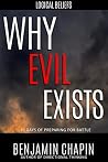 Why Evil Exists: 30 Days Of Preparing For Battle (Logical Beliefs - Daily Devotional With A Daily Bible Verse for Everyday Christian Living Book 2) Why Evil Exists: 30 Days Of Preparing For Battle (Logical Beliefs - Daily Devotional With A Daily Bible Verse for Everyday Christian Living Book 2)
