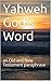 Yahweh God's Word: an Old a...