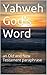 Yahweh God's Word: an Old and New Testament paraphrase