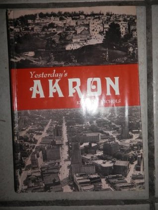 Yesterday's Akron: The First 150 Years (Hardcover)