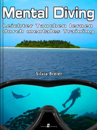 Mental Diving - Leichter Tauchen lernen durch mentales Training (German Edition)